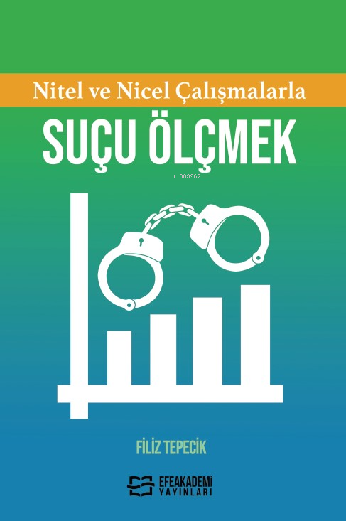 Nitel ve Nicel Çalışmalarla Suçu Ölçmek