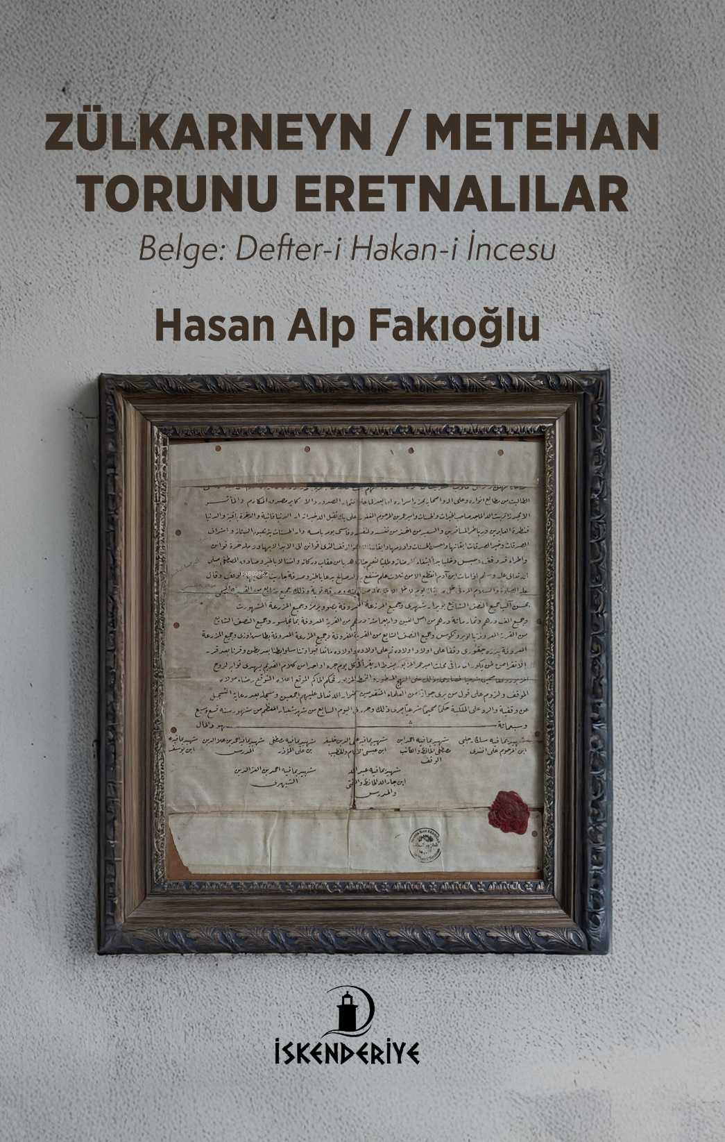 Zülkarneyn - Metehan Torunu Eretnalılar; Belge: Defter-i Hakan-i İncesu