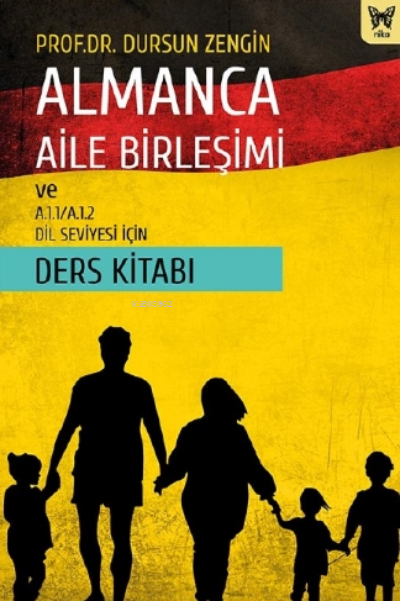  Almanca Aile Birleşimi ve A11 A12 Dil Seviyesi İçin Ders Kitabı | Dursun Zengin | Nika Yayınevi | 9786257653206 | 