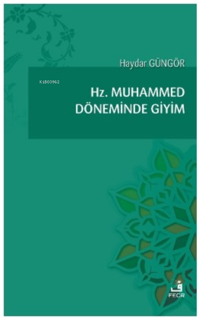  Hz Muhammed Döneminde Giyim | Haydar Güngör | Fecr Yayınları | 9786257879125 | 