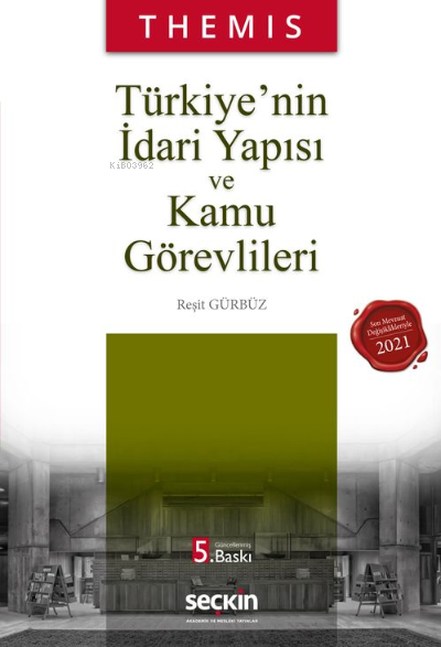  THEMIS – Türkiyenin İdari Yapısı ve Kamu Görevlileri | THEMIS – Türkiyenin İdari Yapısı ve Kamu Görevlileri | Reşit Gürbüz | Seçkin Yayıncılık | 9789750266768 