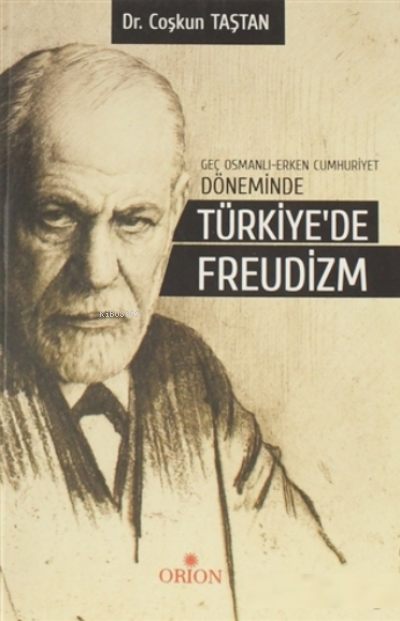 Geç Osmanlı - Erken Cumhuriyet Döneminde Türkiye'de Freudizm