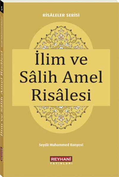  İlim ve Salih Amel Risalesi | İlim ve Salih Amel Risalesi | Seyda Muhammed Konyevi | Reyhani Yayınları | 2770000039673 
