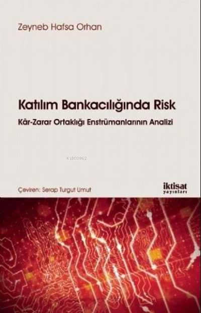 Katılım Bankacılığında Risk ;Kar-Zarar Ortaklığı Enstrümanlarının Analizi