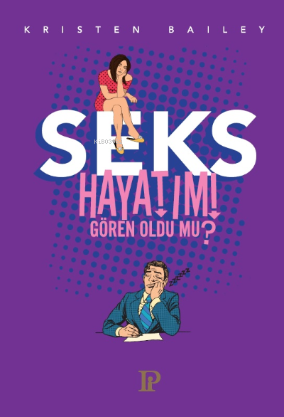  Seks Hayatımı Gören Oldu Mu | Seks Hayatımı Gören Oldu Mu | Uğur Mehter | Kristen Bailey | Potink Kitap | 9786057489647 