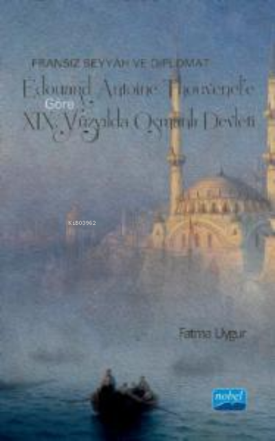 Fransız Seyyah ve Diplomat Édouard Antoine Thouvenel’e Göre XIX. Yüzyılda Osmanlı Devleti