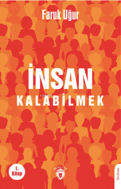  İnsan Kalabilmek | Faruk Uğur | Dorlion Yayınevi | 9786254079184 | 