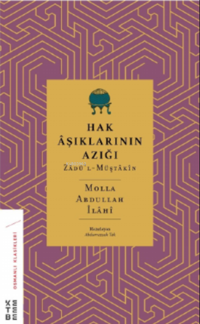  Hak Âşıklarının AzığıZâdül Müştâkîn | Hak Âşıklarının AzığıZâdül Müştâkîn | Molla Abdullah İlâhî | Ketebe Yayınları | 9786258094046 