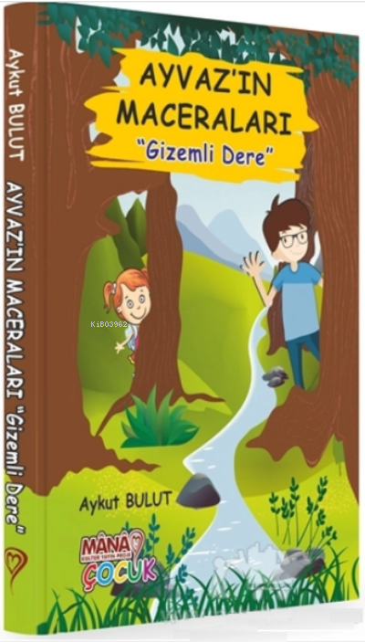  Ayvazın Maceraları Gizemli Dere | Ayvazın Maceraları Gizemli Dere | Aykut Bulut | Mana Kitap | 9786058122703 