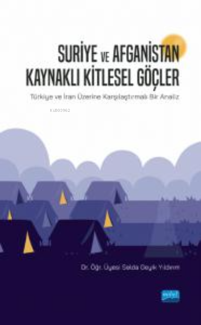 Suriye ve Afganistan Kaynaklı Kitlesel Göçler;Türkiye ve İran Üzerine Karşılaştırmalı Bir Analiz