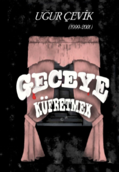  Geceye Küfretmek | Uğur Çevik | Odessa Yayınevi | 9786258272338 | 