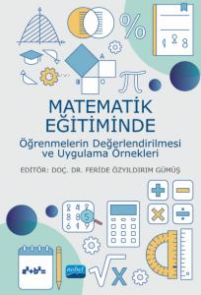 Matematik Eğitiminde Öğrenmelerin Değerlendirilmesi ve Uygulama Örnekleri