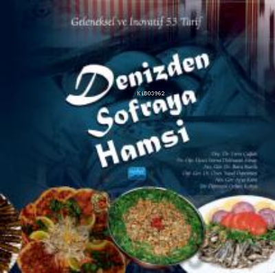 Denizden Sofraya Hamsi- Geleneksel ve İnovatif 53 Tarif