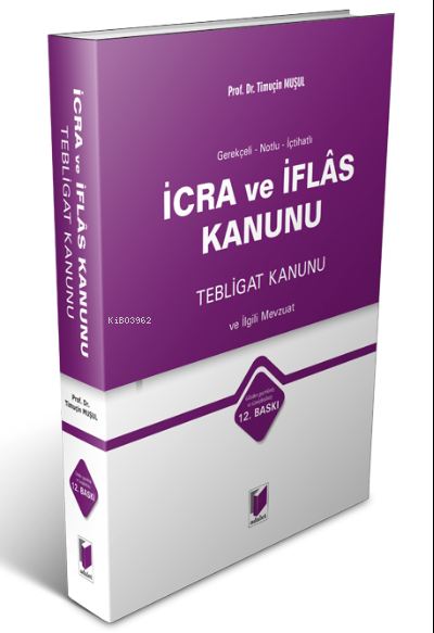  İcra ve İflas Kanunu Tebligat Kanunu ve İlgili Mevzuat | Timuçin Muşul | Adalet Yayınevi | 9786051466989 | 