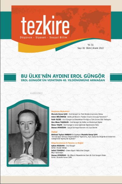  Tezkire 82 SayıBu Ülkenin Aydını Erol Güngör Erol Güngörün Vefatının 40 Yıldönümüne Armağan | Tezkire 82 SayıBu Ülkenin Aydını Erol Güngör Erol Güngörün Vefatının 40 Yıldönümüne Armağan | Kolektif | Tezkire Yayınları | 9771302787821 