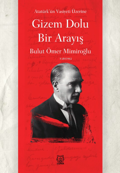 Gizem Dolu Bir Arayış;Atatürk’ün Vasiyeti Üzerine