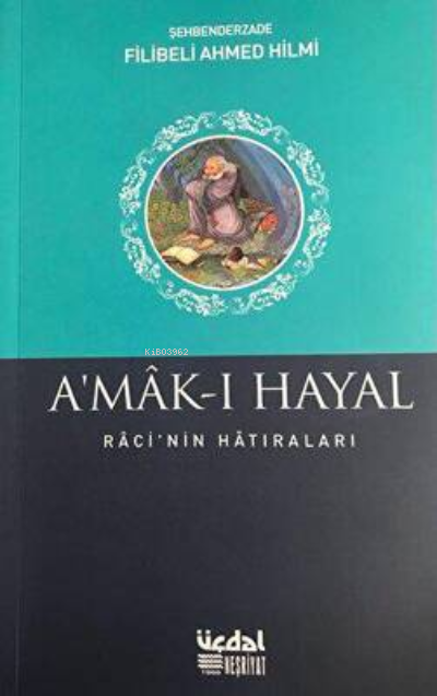  Amakı Hayal | Amakı Hayal | Şehbenderzâde Filibeli Ahmed Hilmi | Üçdal Neşriyat | 9786055317072 