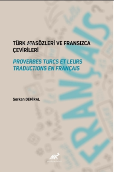 Türk Atasözleri ve Fransızca Çevirileri Proverbes Turcs et Leurs Traductions en Français
