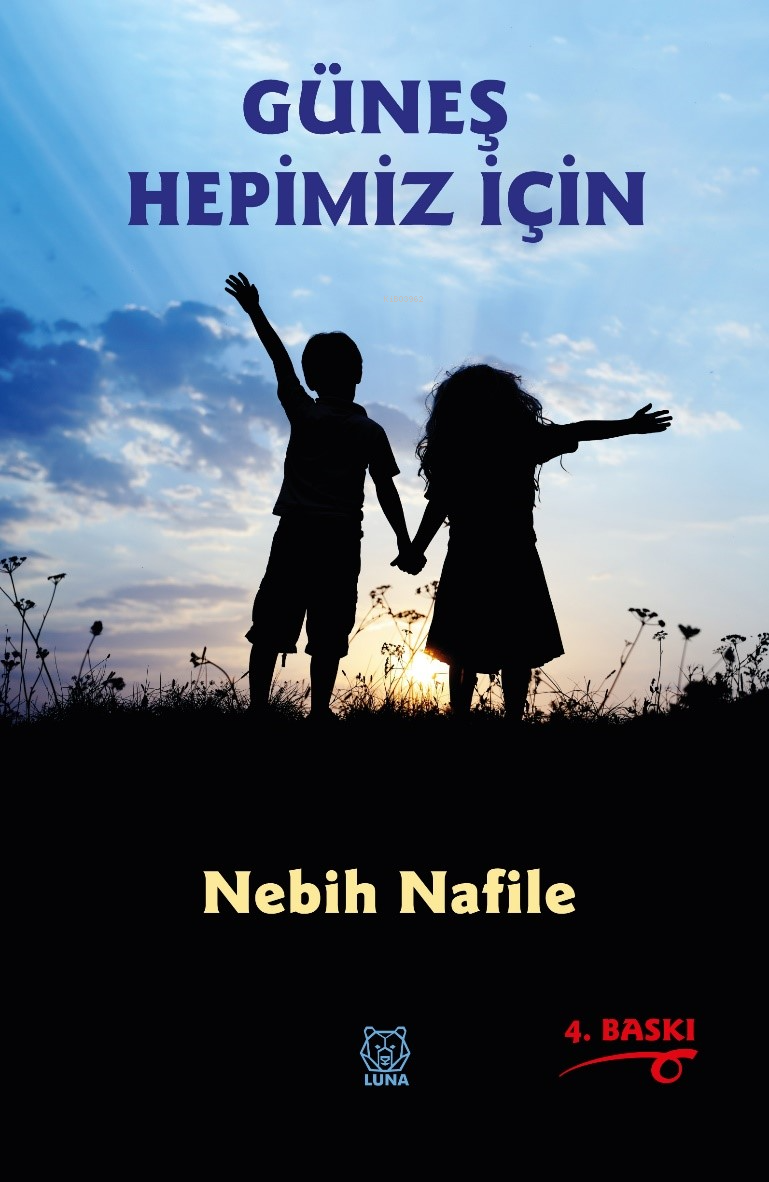  Güneş Hepimiz İçin | Nebih Nafile | Luna Yayınları | 9786256474420 | 