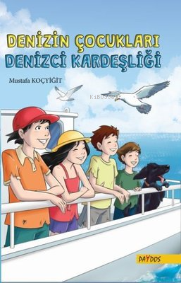  Denizin Çocukları 2 Denizci Kardeşliği | Denizin Çocukları 2 Denizci Kardeşliği | Mustafa Koçyiğit | Paydos Yayıncılık | 9789944357586 