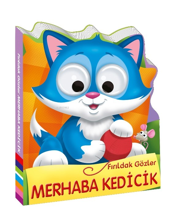  Fırıldak Gözler Merhaba Kedicik | Atiye Yaprak | Güniz Anil | Beta Kids | 9786254234293 | 