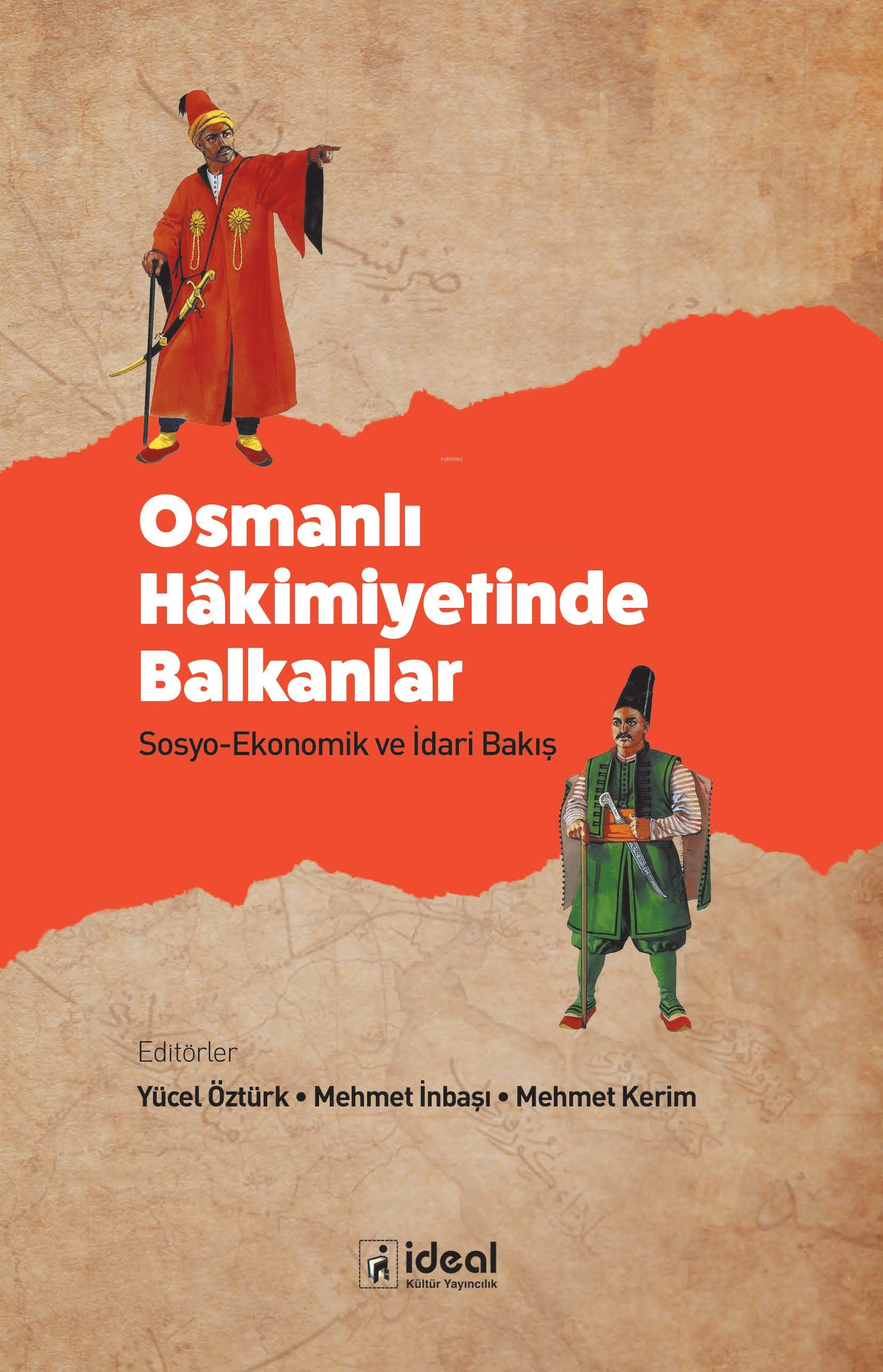 Osmanlı Hâkimiyetinde Balkanlar ;Sosyo-Ekonomik ve İdari Bakış