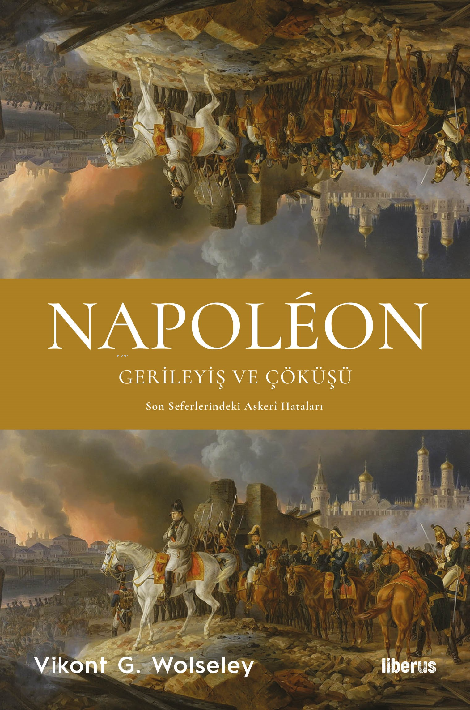 Napoléon - Gerileyiş ve Çöküşü & Son Seferlerindeki Askerî Hataları