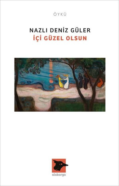  İçi Güzel Olsun | Nazlı Deniz Güler | Alakarga Sanat Yayınları | 9786057746610 | 