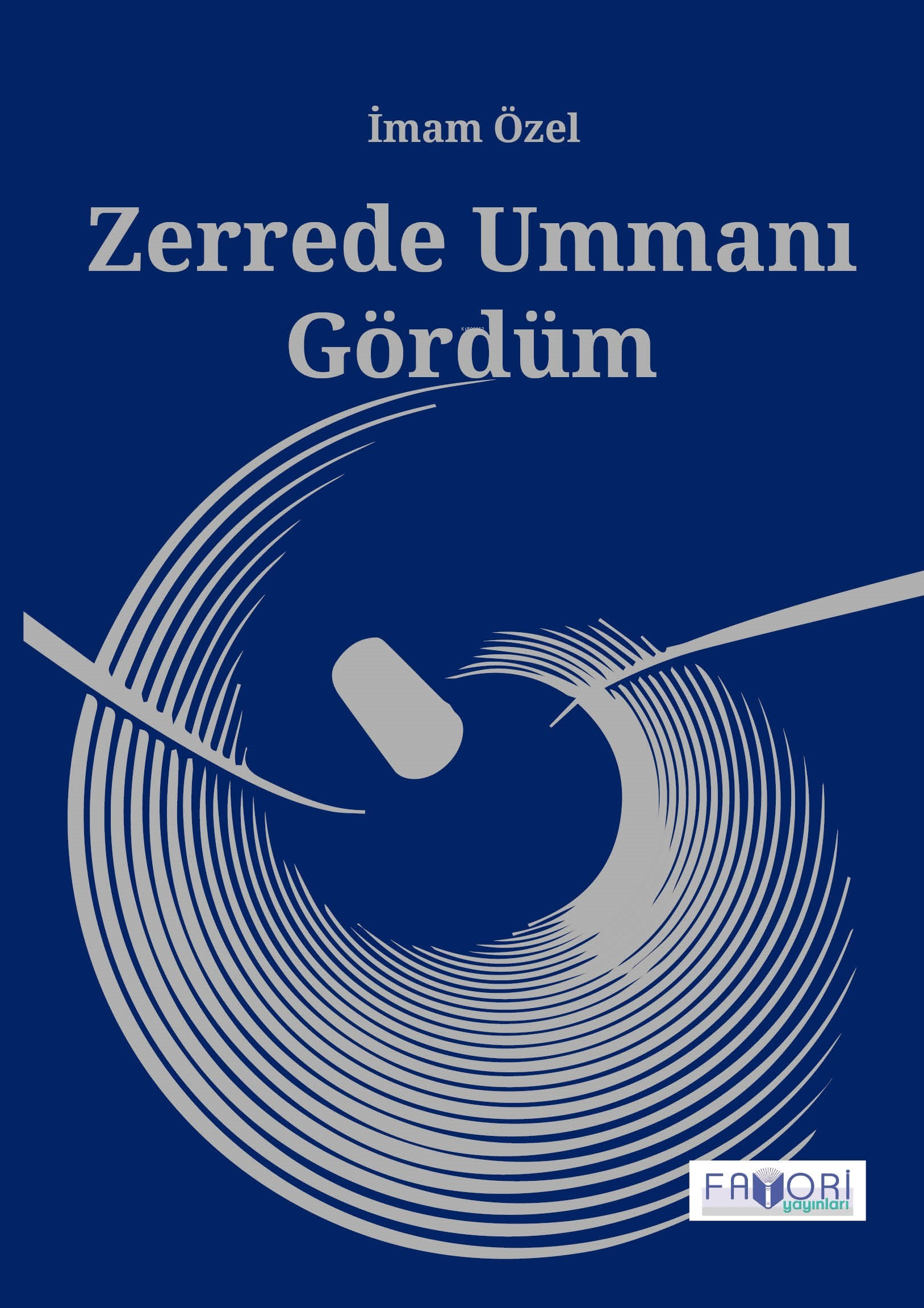  Zerrede Ummanı Gördüm | Zerrede Ummanı Gördüm | İmam Özel | Halil Aksoy | Şafak Güven | Favori Yayınları | 9786256676039 