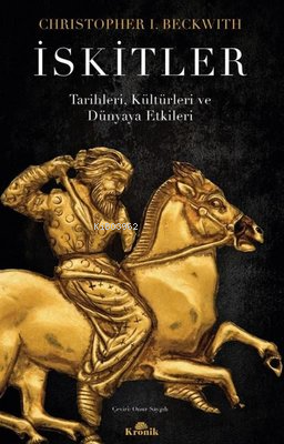 İskitler - Tarihleri, Kültürleri ve Dünyaya Etkileri