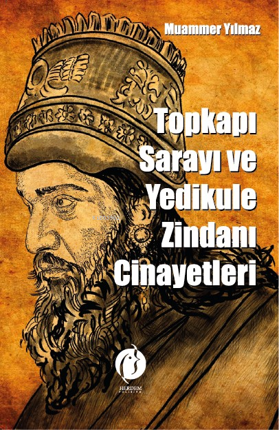 Topkapı Sarayı Ve Yedikule Zindanı Cinayetleri