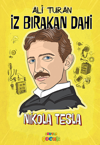  Nikola Teslaİz Bırakan Dahi | Ali Turan | Okutan Çocuk | 9786259420783 | 