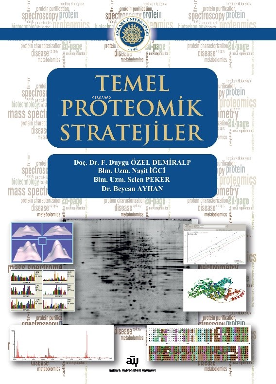 Temel Proteomik Stratejiler | Temel Proteomik Stratejiler | Beycan Ayhan | Selen Peker | Naşit İğci | F Duygu Özel Demiralp | Ankara Üniversitesi Yayınları | 9786051361482 