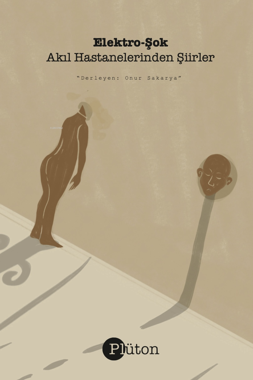  Elektro Şok Akıl Hastanelerinden Şiirler | Onur Sakarya | Toprak Şems Tezcan | Plüton Yayınevi | 9786057308795 | 