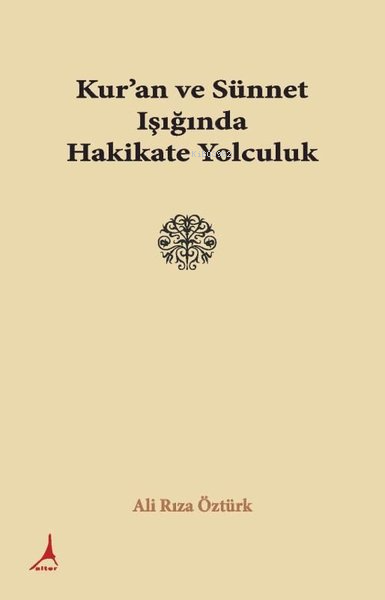 Kur'an ve Sünnet Işığında Hakikate Yolculuk