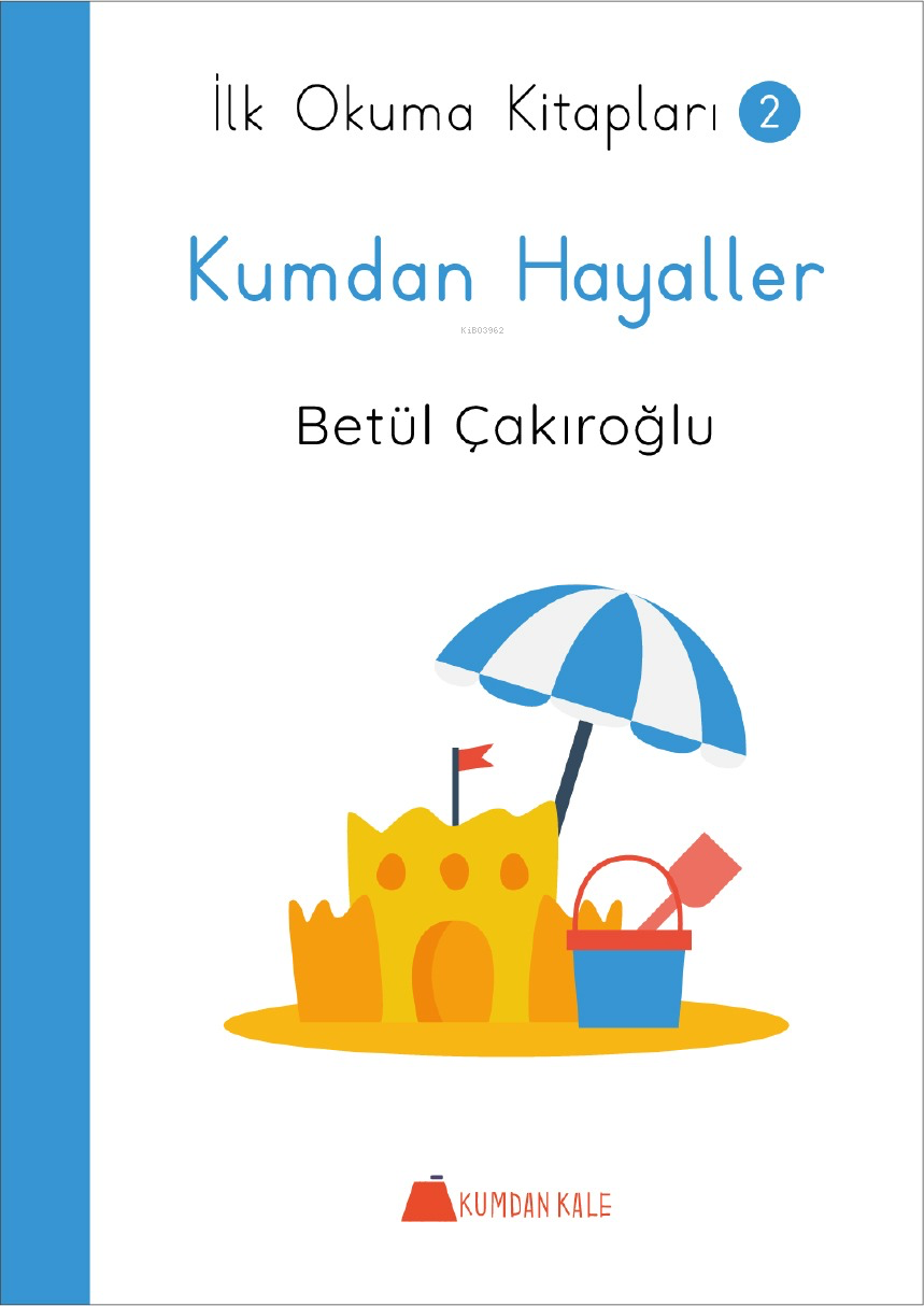  Kumdan Hayaller İlk Okuma Kitapları 2 | Kumdan Hayaller İlk Okuma Kitapları 2 | Betül Çakıroğlu | Kumdan Kale Yayınları | 9786256969841 
