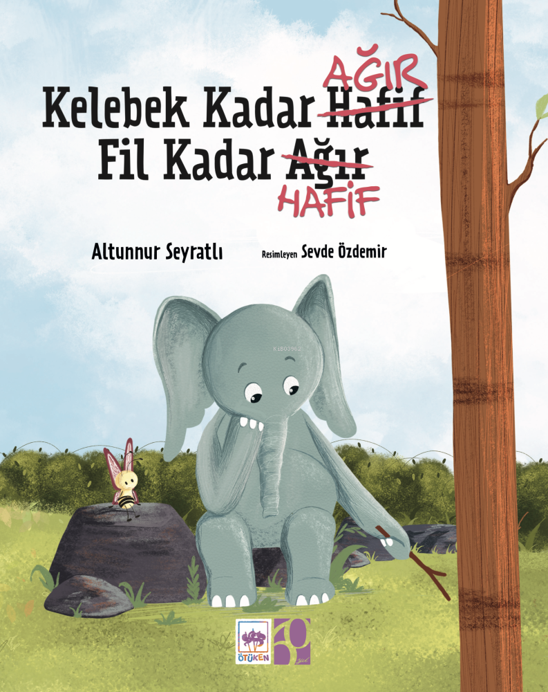  Kelebek Kadar Ağır Fil Kadar Hafif | Altunnur Seyratlı | Sevde Özdemir | Ötüken Neşriyat | 9786254085482 | 