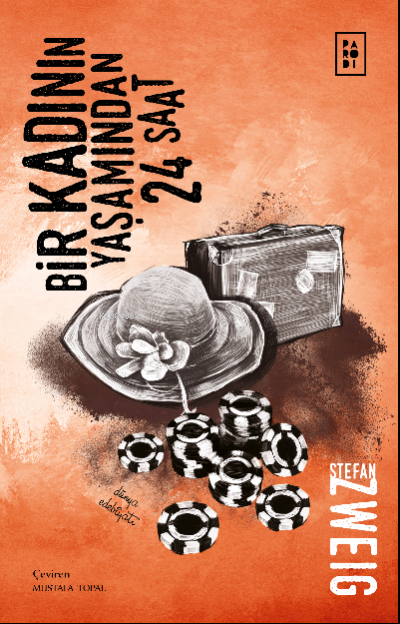  Bir Kadının Yaşamından 24 Saat | Bir Kadının Yaşamından 24 Saat | Stefan Zweig | Mustafa Topal | Bilge Yorulmaz | Sibel Erdal | Köksal Şaka | Parodi Bayilik | 8690101757723 