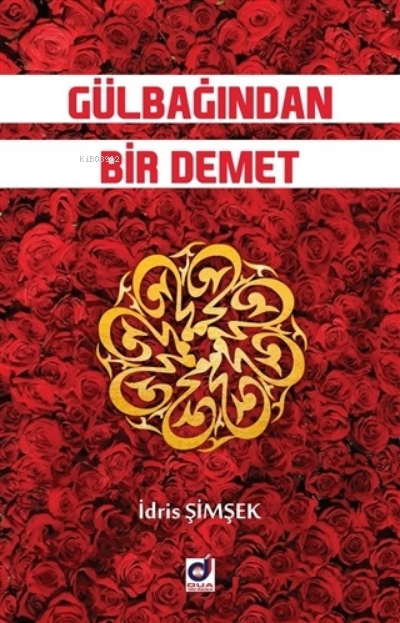  Gülbağından Bir Demet | Gülbağından Bir Demet | İdris Şimşek | Dua Yayıncılık | 9786052210260 