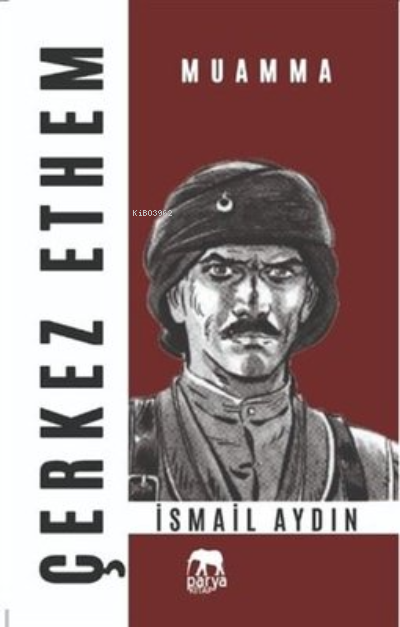  Çerkez Ethem Muamma | Çerkez Ethem Muamma | İsmail Aydın | Ahmet Tenker | Parya Kitap | 9786056971761 