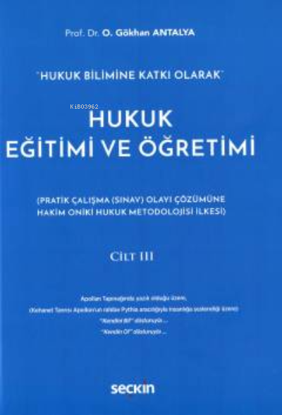 Hukuk Bilimine Katkı Olarak" Hukuk Eğitimi ve Öğretimi ;Cilt: III