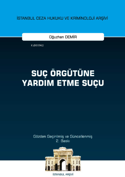 Suç Örgütüne Yardım Etme Suçu ;İstanbul Ceza Hukuku ve Kriminoloji Arşivi Yayın No: 51