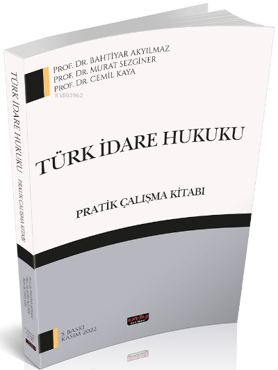  Türk İdare Hukuku Pratik Çalışma Kitabı | Bahtiyar Akyılmaz | Cemil Kaya | Murat Sezginer | Savaş Yayınevi | 9786258136418 | 