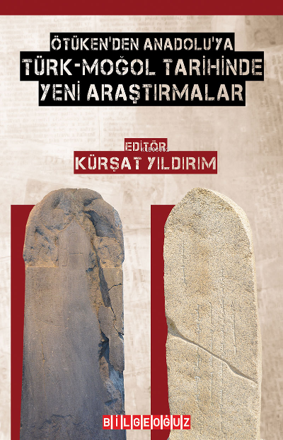 Ötüken'den Anadolu'ya Türk-Moğol Tarihinde Yeni Araştırmalar