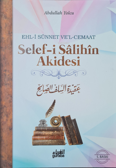  Selefi Salihin Akidesi Ciltli Ehli Sünnet Vel Cemaat | Abdullah Yolcu | Mustafa Öztürk | Guraba Yayınları | 9786052107034 | 