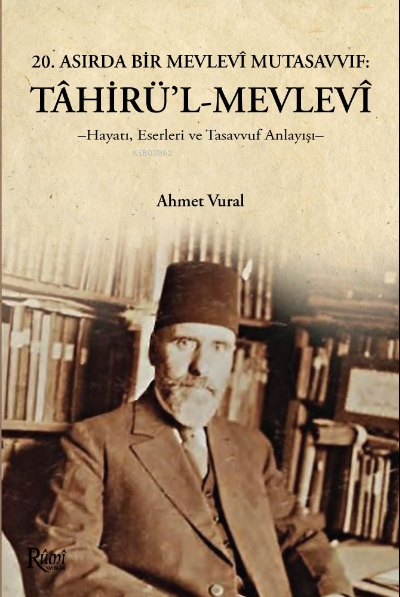 Tahirül Mevlevi Hayatı, Eserleri Ve Tasavvuf Anlayışı