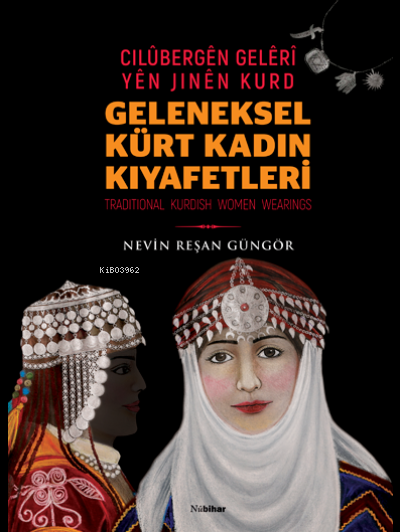 Geleneksel Kürt Kadın Kıyafetleri - Cilübergen Geleri yen Jinen Kurd