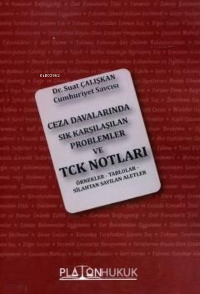  Ceza Davalarında Sık Karşılaşılan Problemler ve Türk Ceza Kanunu Notları | Suat Çalışkan | Platon Hukuk Yayınevi | 9786050662061 | 