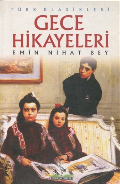  Gece Hikayeleri / Türk Klasikleri | Emin Nihat bey | Turna Yayınları | 9786056075476 | 