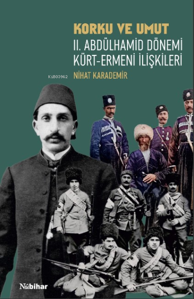 Korku ve Umut: II. Abdülhamid Dönemi Kürt-Ermeni İlişkileri